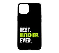 Best Butcher Ever Funny Quote Gift Case for iPhone 15 Plus