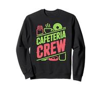 Best cafeteria crew feeds the hungry students everyday Sweatshirt