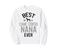 Best Cane Corso Nana Ever Sweatshirt