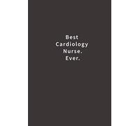 Best Cardiology Nurse. Ever.: Lined notebook