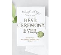 Best Ceremony Ever - How to Make the Serious Wedding Stuff Unique: 0 (Best Ever)