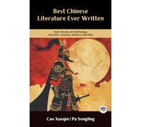 Best Chinese Literature Ever Written: Epic Works on Mythology, Heroism, Society, Politics, Morality: Including Dream of the Red Chamber, Strange Stories from a Chinese Studio
