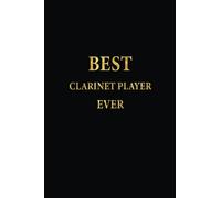 Best Clarinet Player Ever: Lined Notebook, Gold Letters Cover, Diary, Journal, 6 x 9 in., 110 Lined Pages