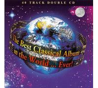 Various - The Best Classical Album in the World... Ever!