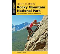 Best Climbs Rocky Mountain National Park: Over 100 Of The Best Routes On Crags And Peaks (Best Climbs Series)