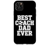 Best Coach Dad Ever Soccer Enthusiast Coaching Love Case for iPhone 11 Pro Max