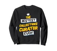 Best Collections Curator, Funny Art Museum Job Occupation Sweatshirt