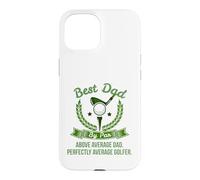 Best Dad by Par Above Average Dad Golfer Golf Green Hole One Case for iPhone 15
