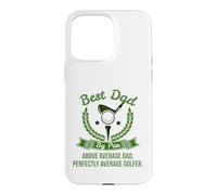 Best Dad by Par Above Average Dad Golfer Golf Green Hole One Case for iPhone 15 Pro Max