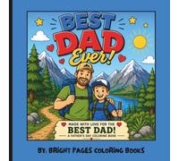 Best Dad Ever: A Father's Day Coloring Book Gift for Dad: A Heartwarming Adventure-Themed Coloring Book Filled with Dad & Me Adventures, Cute ... to Celebrate the Best Dad Ever from a Son