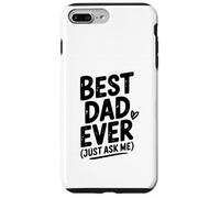 Best Dad Ever Just Ask Me Humorous for Fathers Case for iPhone 7 Plus/8 Plus