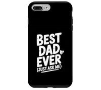 Best Dad Ever Just Ask Me Humorous for Fathers Case for iPhone 7 Plus/8 Plus