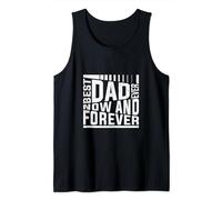 Best dad ever now and forever father's fay gift for men Tank Top