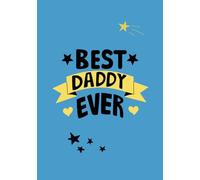 Best Daddy Ever Notebook Father's Day Gift Dad Present Journal Diary Note Pad: 100-page lined blue A5 notebook for a brilliant daddy