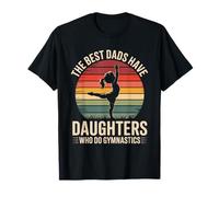 Best Dads Have Daughters Do Gymnastics Girl Dad T-Shirt