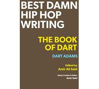 Best Damn Hip Hop Writing: The Book of Dart