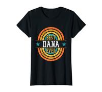 Best Dana Ever - Funny Dana Name T-Shirt