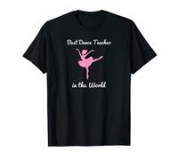 Best Dance Teacher in the World ballet ballerina dancer T-Shirt