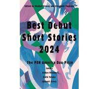 Best Debut Short Stories 2024 : The PEN America Dau Prize