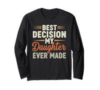 Best Decision My Daughter Ever Made Retro Funny Family Humor Long Sleeve T-Shirt
