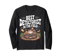 Best Detectorist in the Field Metal Detecting Long Sleeve T-Shirt
