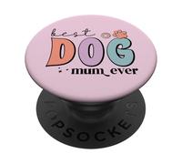 Best Dog Mummy In The World Ever Cute Paw Groovy Dog Mum PopSockets Adhesive PopGrip