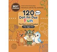 Best Dot-to-Dot Fun Book for Kids Ages 4-8: A Connect the Dots Activity Book with Dinosaurs, Vehicles, Ocean Animals, Pets, Construction, and More (Adventures with Kit, Pip, and Buddy: Dot-to-Dot)