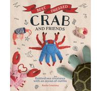 Best Dressed Crab and Friends : Knitted Sea Creatures with an Ocean of Outfits