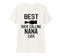 Best Duck Calling Nana Ever Premium T-Shirt