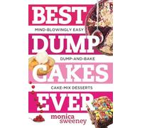 Best Dump Cakes Ever - Mind-Blowingly Easy Dump-and-Bake Cake Mix Desserts: 0 (Best Ever)