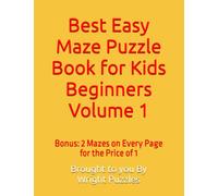 Best Easy Maze Puzzle Book for Kids - Beginners Volume 1: Bonus: 2 Mazes on Every Page for the Price of 1