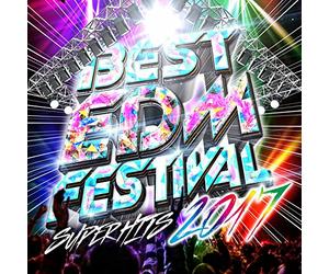 BEST EDM FESTIVAL-SUPER HITS 2017-