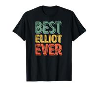 Best Elliot Ever Shirt Funny Personalized First Name Elliot T-Shirt