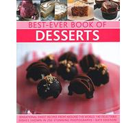 Best-Ever Book of Desserts: Sensational sweet recipes from around the world: 140 delectable dishes shown in 250 stunning photographs
