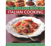 Best-Ever Book of Italian Cooking: The authentic taste of Italy: 130 classic and regional recipes shown in 270 stunning photographs