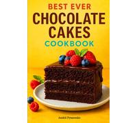 Best Ever Chocolate Cakes Cookbook: Easy, Decadent & Irresistible Chocolate Cake Recipes for Every Occasion (Christmas Around the World)