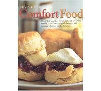 Best-ever Comfort Food: Over 200 Recipes for Childhood Favourites, Family Traditions, School Dinners, and Mother's Home-cooked Classics