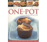 Best-ever One Pot Cookbook: Over 180 Simply Delicious One-Pot, Stove-Top and Clay-Pot Casseroles, Stews, Roasts, Tagines and Puddings, with More Than 800 Step-By-Step photographs