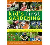 Best Ever Step-by-step Kid's First Gardening