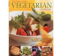 Best-ever Vegetarian: Over 200 Recipes, Illustrated Step-by-step - Each Dish Beautifully Photographed to Guarantee Perfect Results Every Time