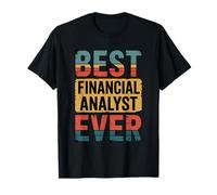 Best Financial Analyst Ever, Financial Advisor Specialist T-Shirt