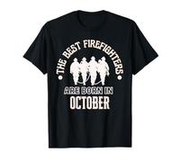 Best Firefighters Born in October Firefighter Birthday Gift T-Shirt