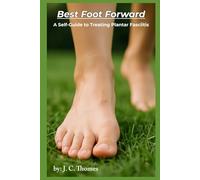 Best Foot Forward: A Self-Guide to Treating Plantar Fasciitis