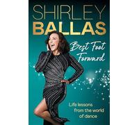 Best Foot Forward: Inspiring life lessons from the bestselling author and Strictly Come Dancing’s Head Judge