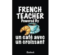 Best French Teacher Notebook: Inspirational Journal or Notebook for Teacher Gift: Great for Teacher Appreciation/Retirement/Year End Gift /6"x9"110 Pages