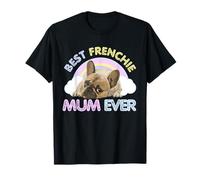 Best Frenchie Mum Ever - French Bulldog Rainbow T-Shirt