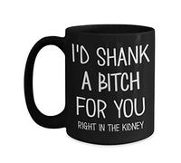 Best Friend Mug I'd Shank a for You Right in the Kidney Funny 11 or 15 oz Black Ceramic Friendship Bestie Coffee Cup for Women
