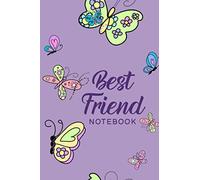 Best Friend Notebook: Best Friend Journal and Notebook for Teens - Create Lasting Memories - Brainstorm Activities, Create Bucket Lists, Write To-Do ... the Weekly Planner - Butterflies Cover Design