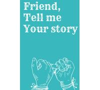 Best friend tell me your story: A Journal With Guided Questions To Document Your friends Life & Thoughts Halloween, Christmas, or any other occasion. Your Friend's Love For Future Generations.