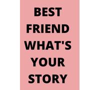 Best friend what's your story?: The ultimate guide and gift from friends family and colleagues to share her memories
